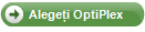 Alegeti OptiPlex